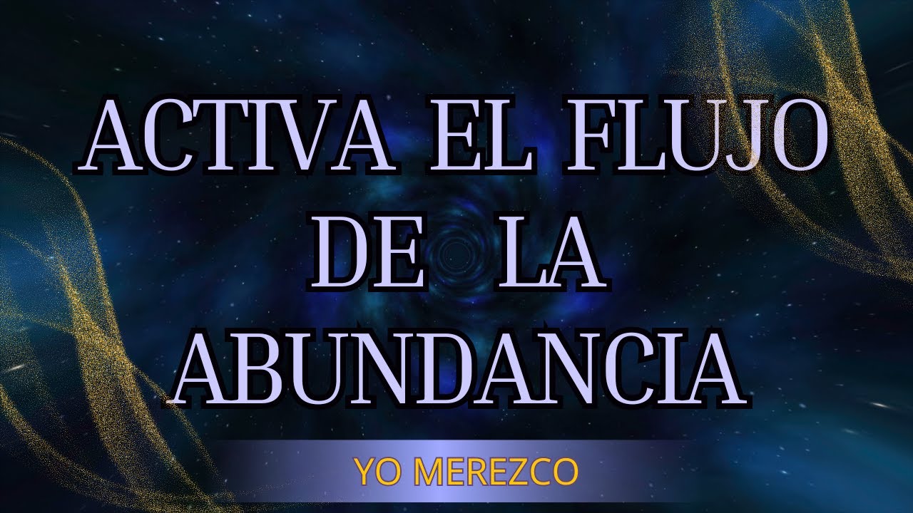 Meditación: ACTIVA EL FLUJO DE LA ABUNDANCIA INFINITA ✨ YO MEREZCO - YO RECIBO