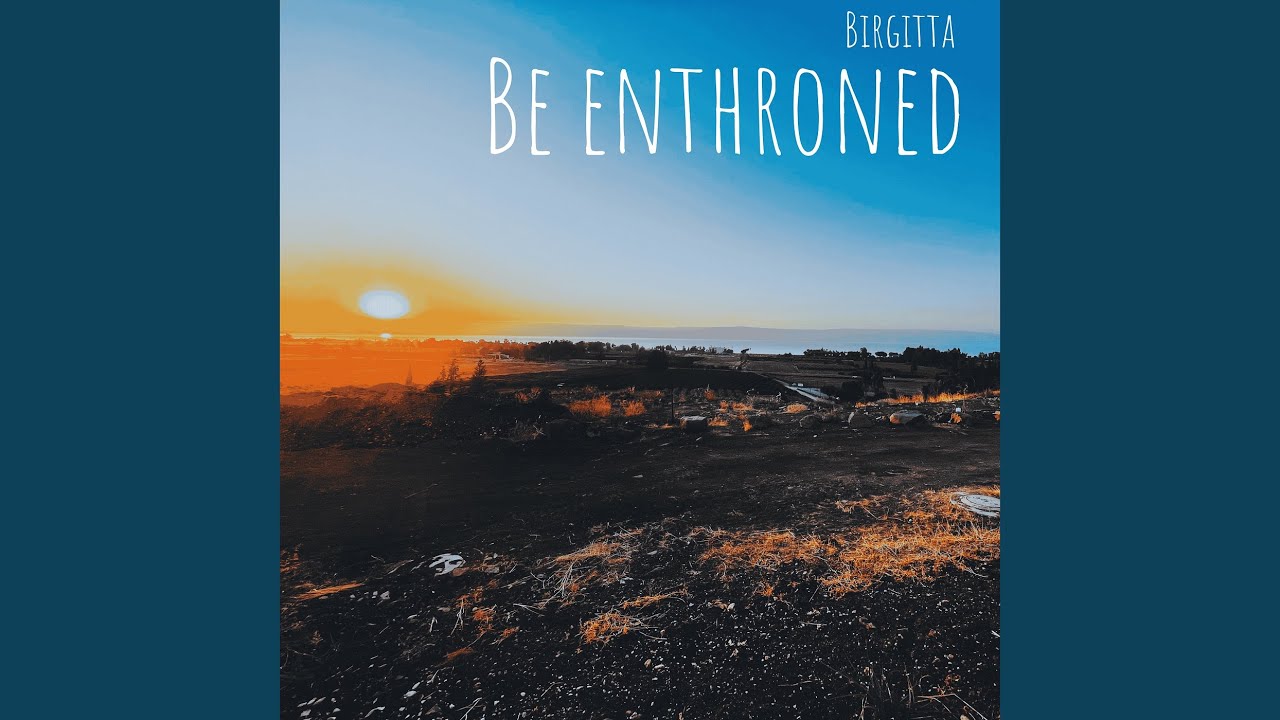 Be Enthroned