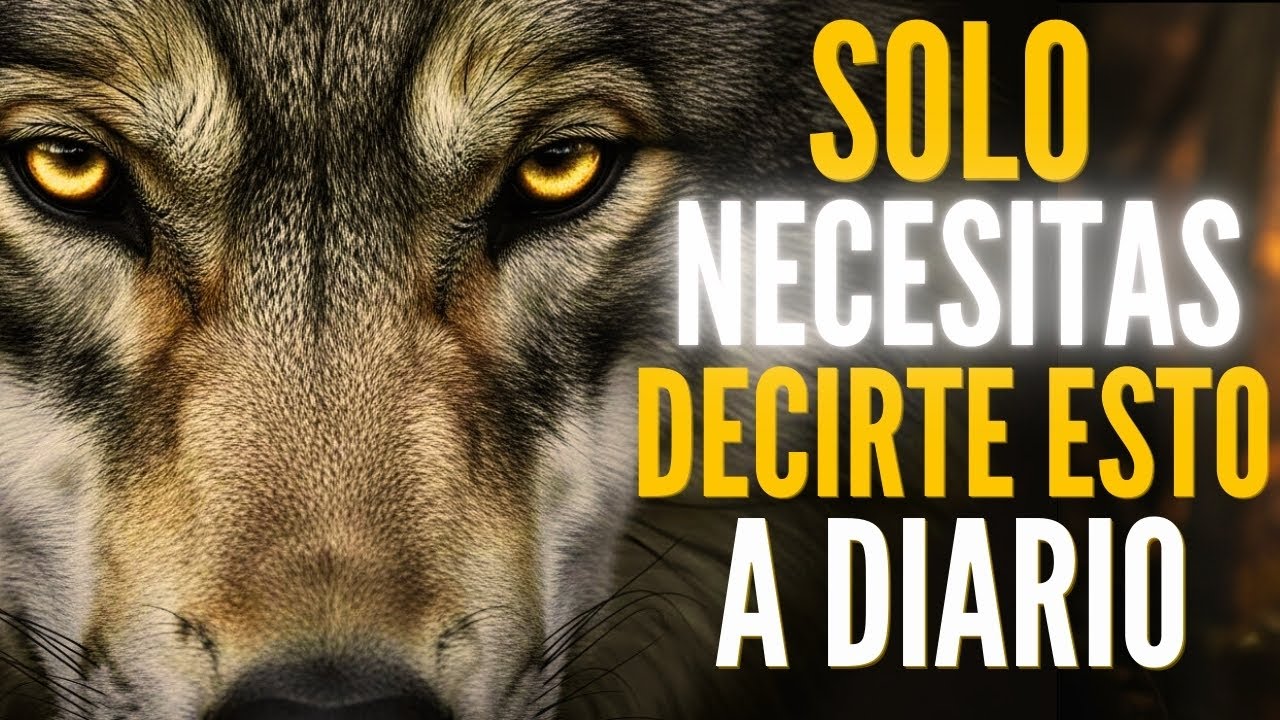 Repite Estas 10 FRASES Cada Día y CAMBIA TU VIDA | Reflexion del lobo