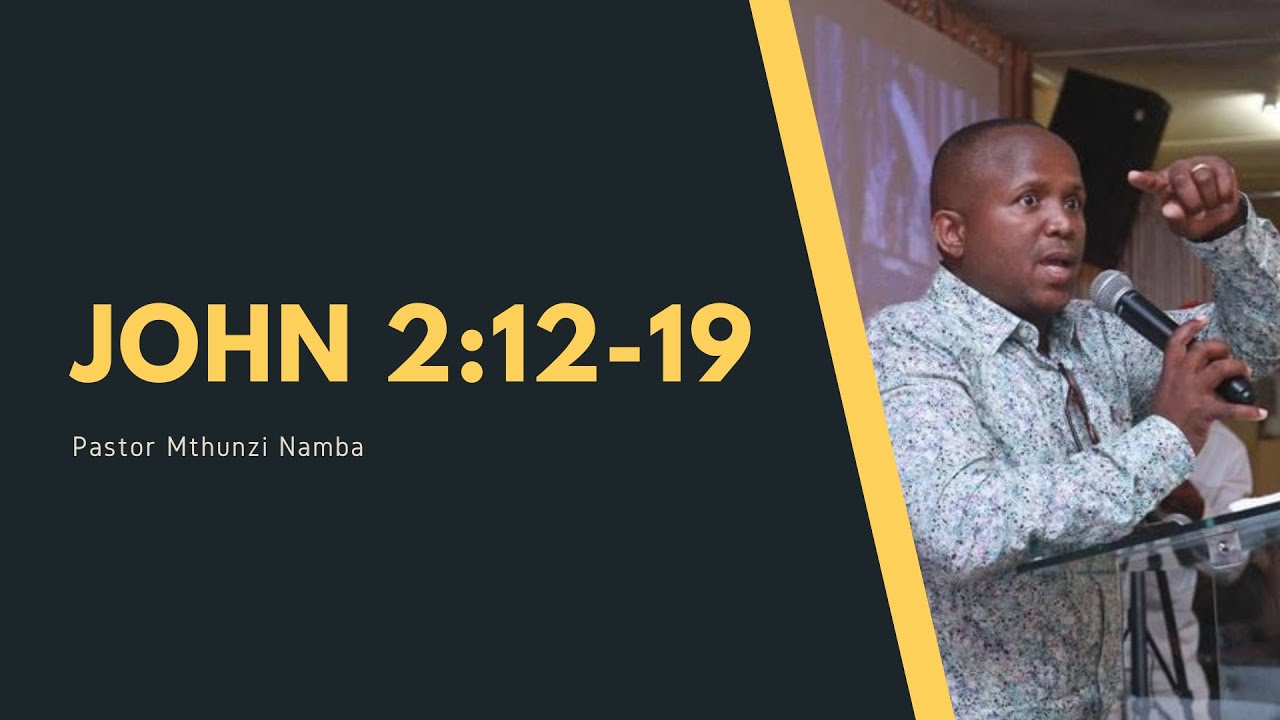 John 2:12-19 | Pastor Mthunzi Namba