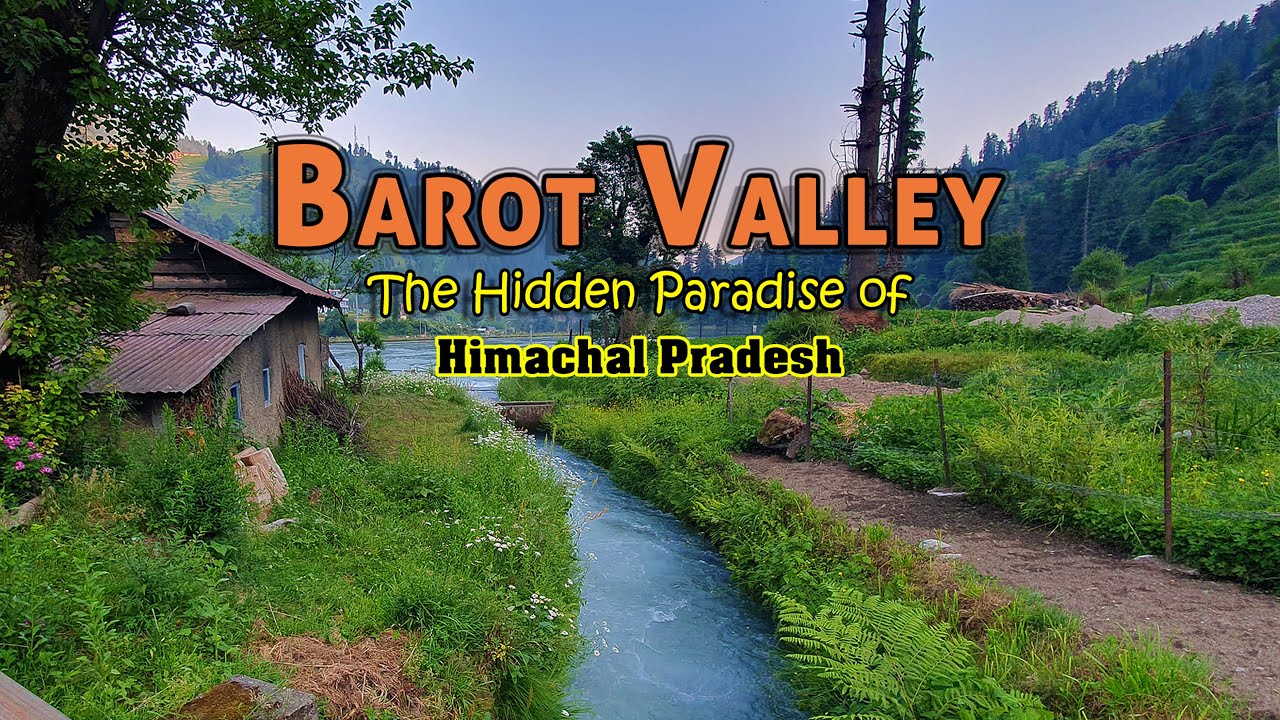 Barot Valley - Most Beautiful and Unexplored Tourist Place in Himachal Pradesh #barotvalley Guide