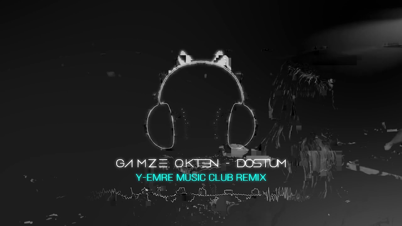Gamze Ökten - Dostum ( Y-Emre Music Club Remix )