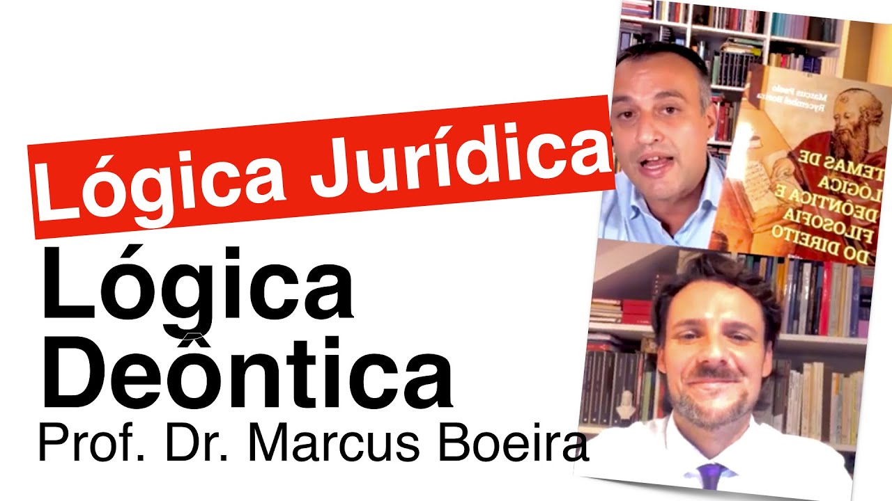 LÓGICA JURÍDICA e lógica deôntica| Prof. Dr. Marcus Boeira