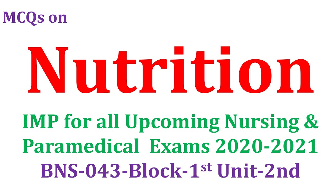 MCQs on Nutrition for All 2020-2021 Nursing & Paramedical Exams 2020-2021|| BNS 043 Block 1st unit 2
