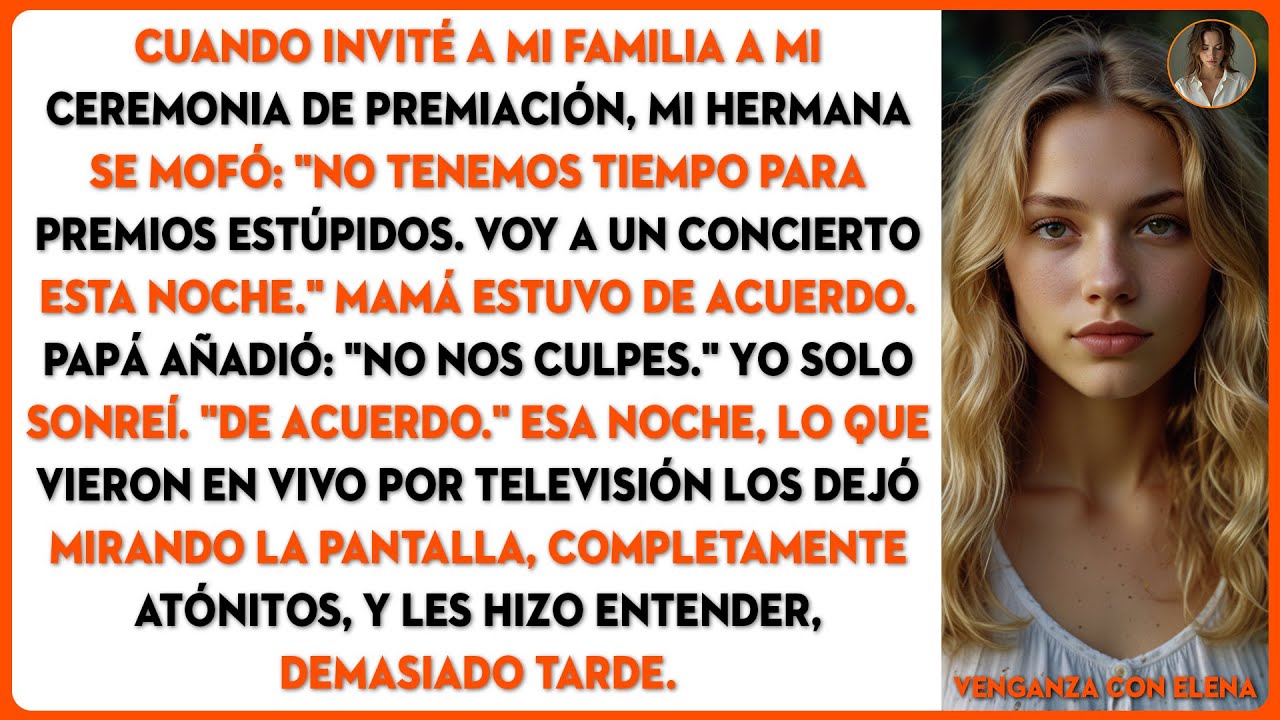 Mi hermana se burló con desprecio de mi invitación a la ceremonia de premiación...