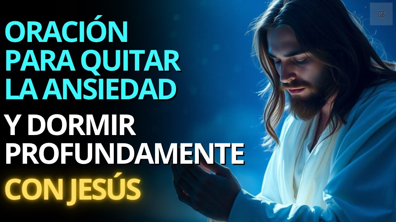 Oración para quitar la ansiedad y dormir profundamente con Jesús