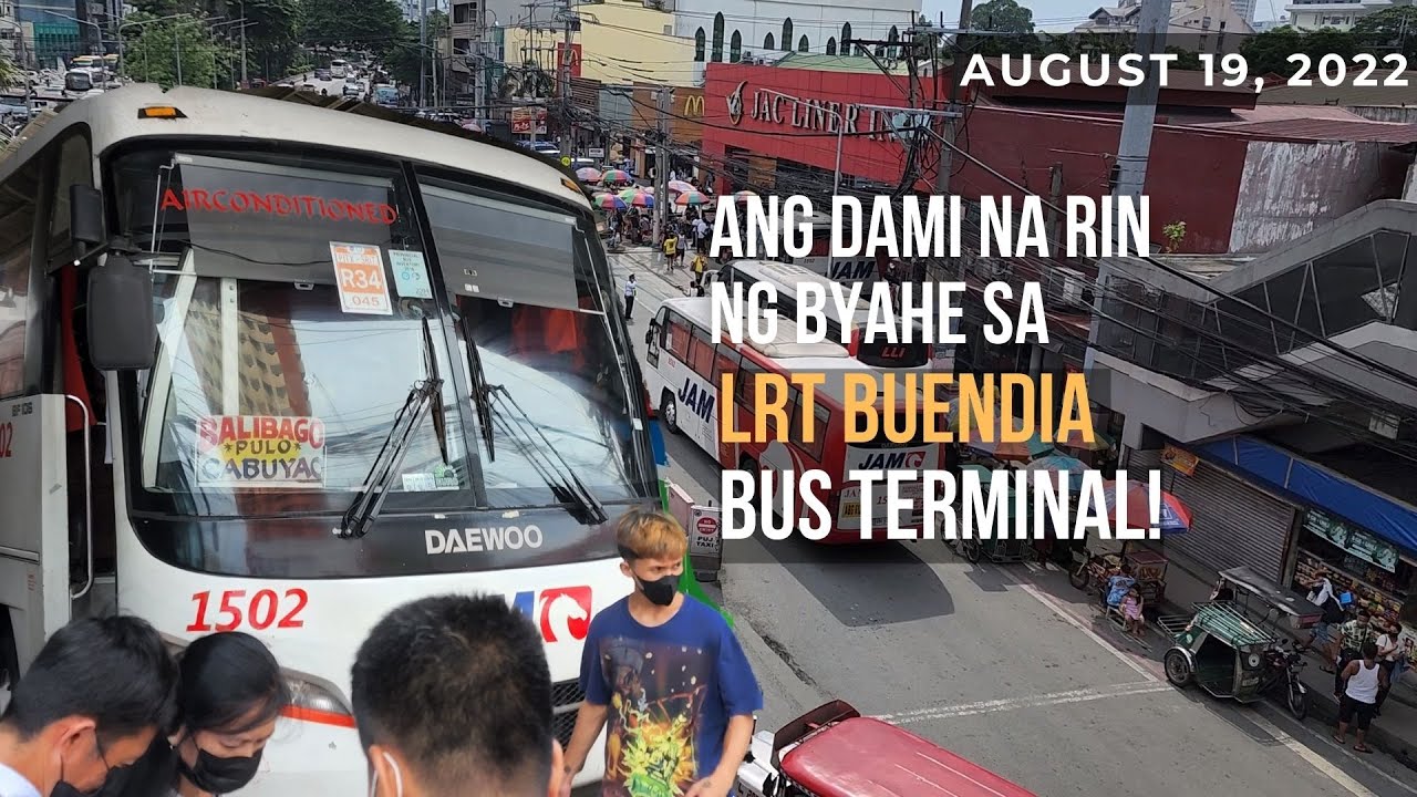 LRT BUENDIA BUS TERMINAL UPDATE 2022 | JAC LINER JAM ALPS CERES DLTB BBL TRANS | COMMUTE GUIDE