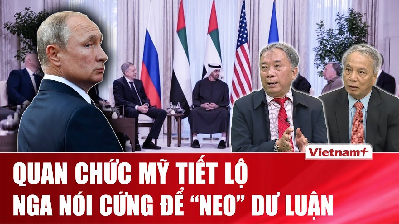 TIN QUỐC TẾ: Hé lộ hậu trường: Nga “gằn giọng” trước công chúng, nhưng mềm hơn khi đàm phán kín