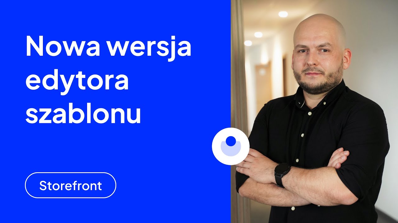 Nowa wersja edytora szablonu | Poznaj Storefront #21