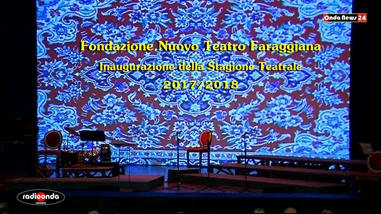 Fondazione Nuovo Teatro Faraggiana - Inaugurazione della Stagione Teatrale 2017-2018