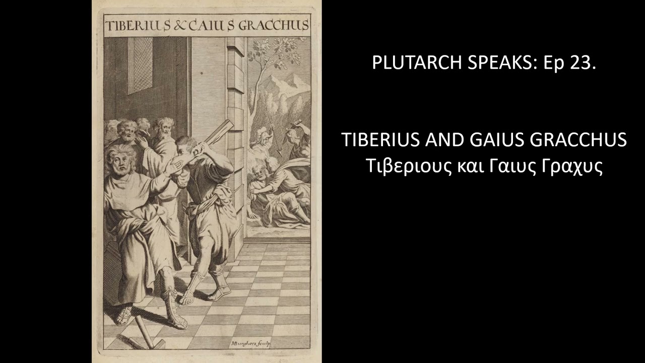 Life of Tiberius and Gaius Gracchus - PLUTARCH SPEAKS Ep 23