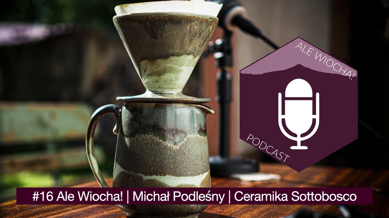 #16 Ale Wiocha! | Michał Podleśny | Ceramika Sottobosco
