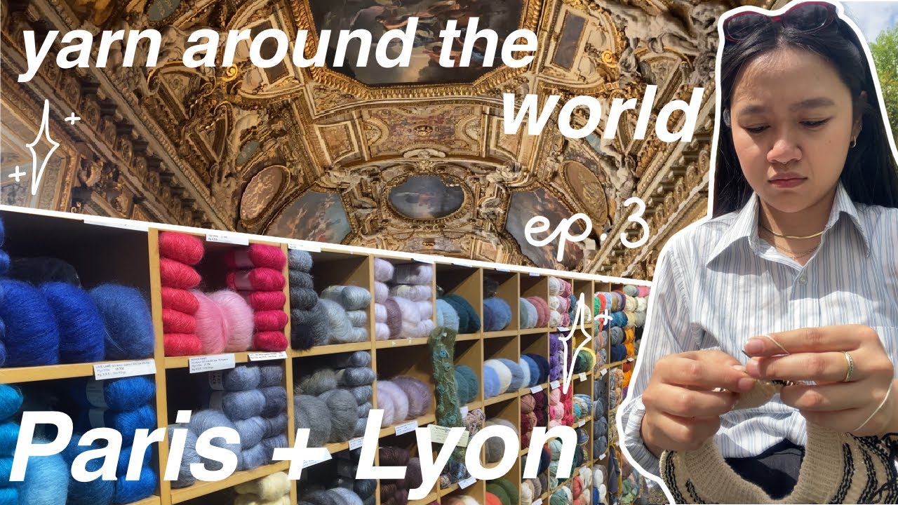 Paris + Lyon yarn shops, travel diaries // yarn around the world ep.3