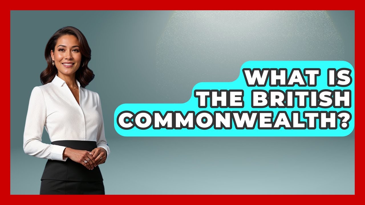 What Is The British Commonwealth? - Europe Through the Ages