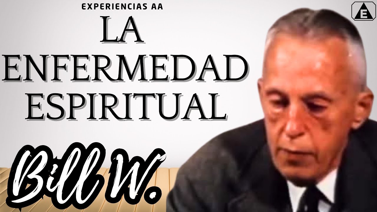 LA ENFERMEDAD ESPIRITUAL / BILL W