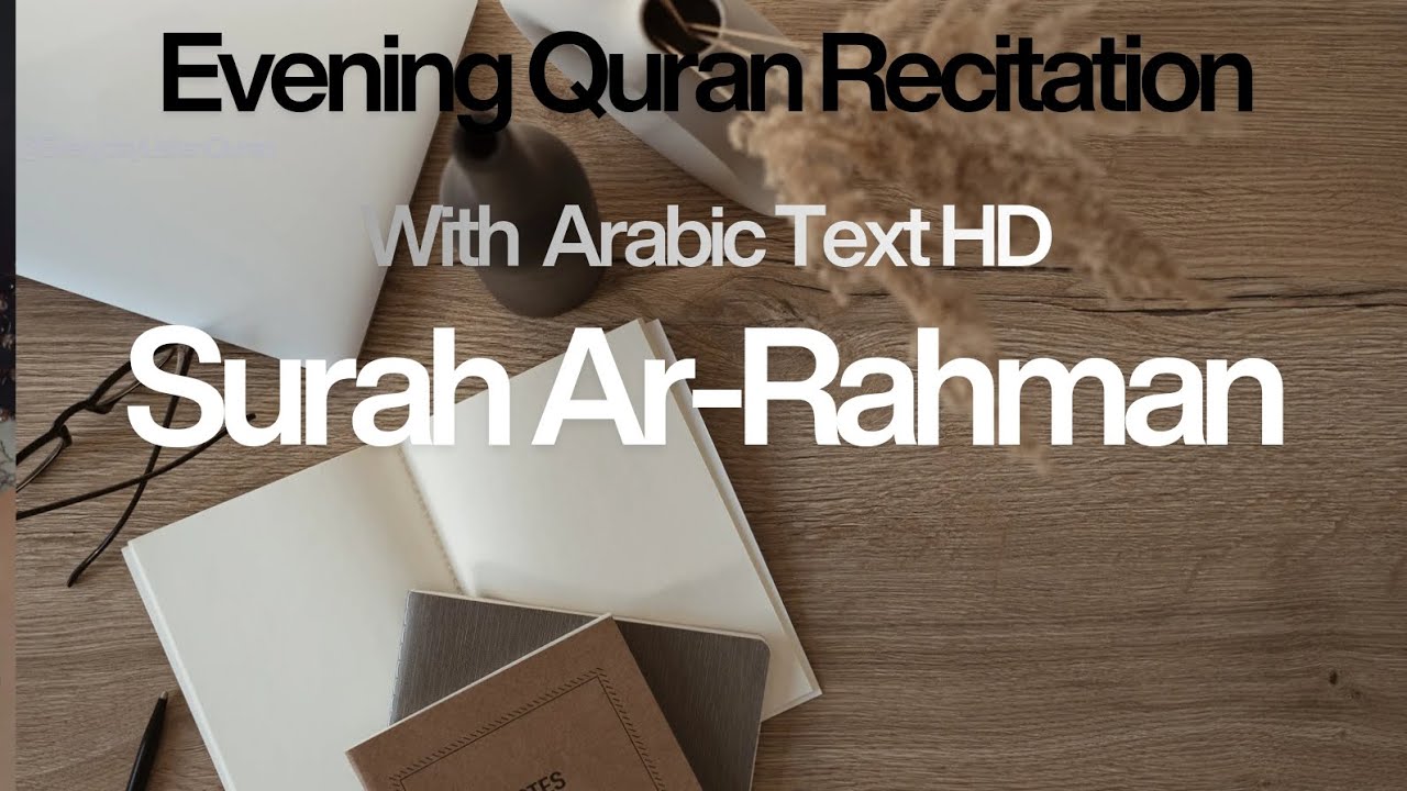 Surah Ar-Rahman Full Recitation | Arabic Text | HD | The Beauty of Allah&rsquo;s Mercy