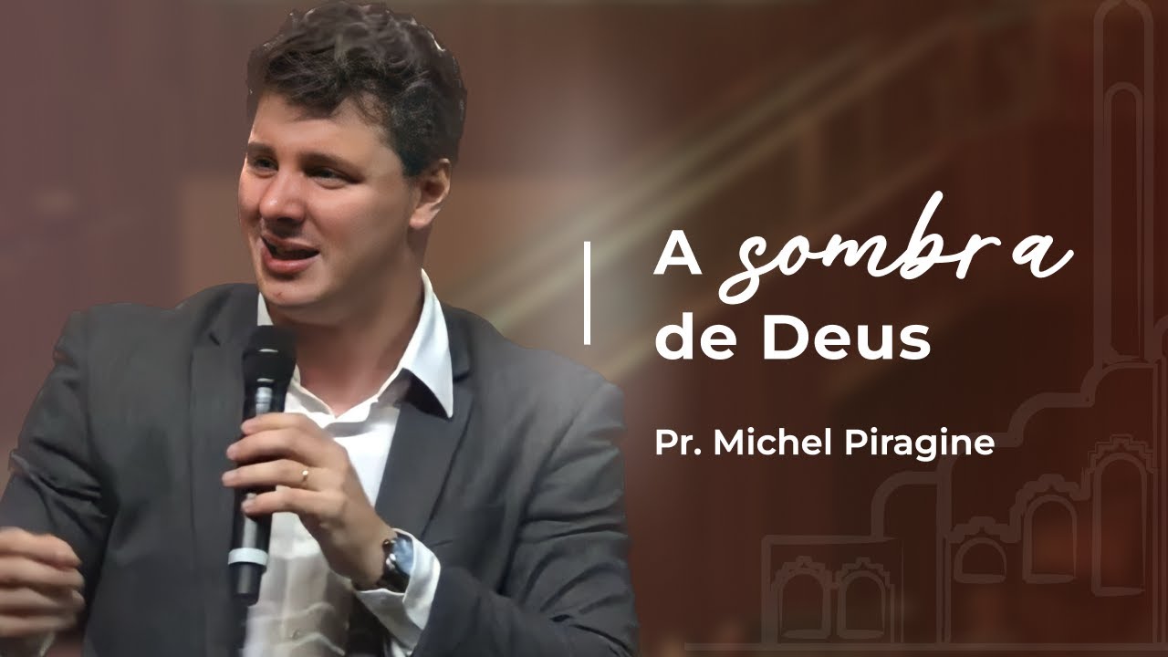 A Sombra de Deus | Pr. Michel Piragine