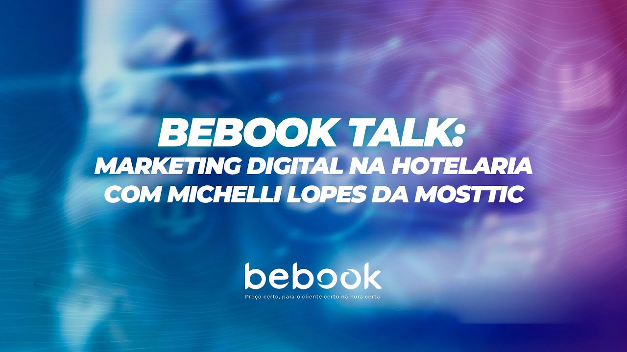 Talk com Michelli Lopes + Chris Penna: Marketing na Hotelaria