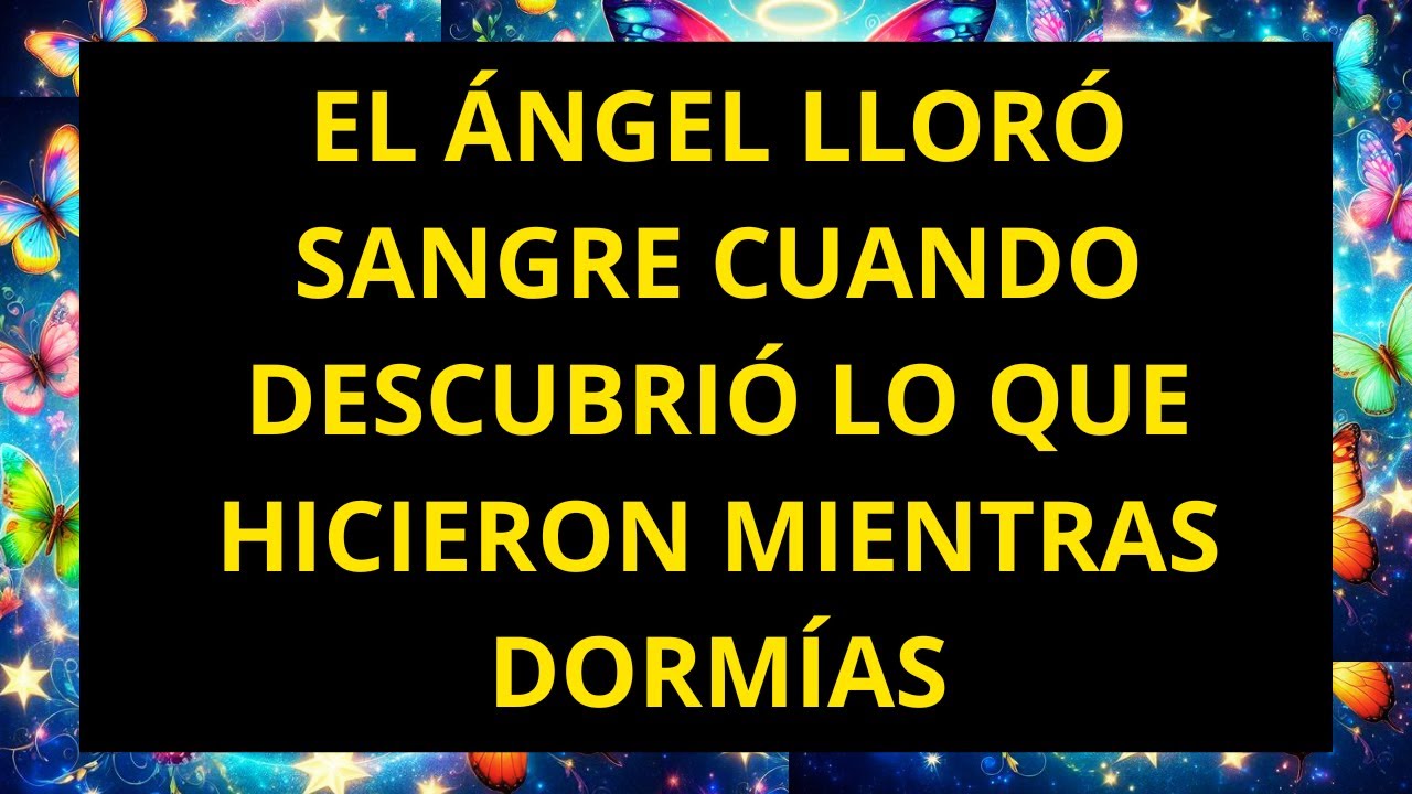EL ÁNGEL LLORÓ SANGRE CUANDO DESCUBRIÓ LO QUE HICIERON MIENTRAS DORMÍAS...