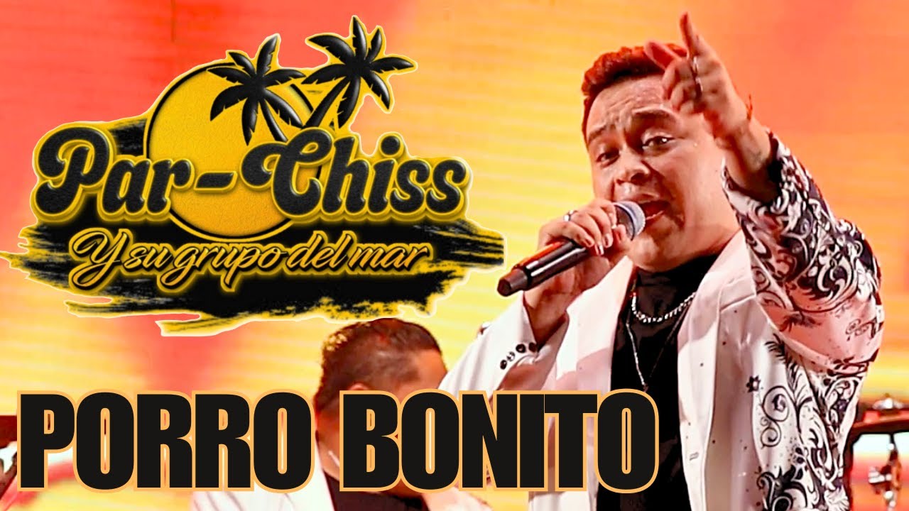 PAR-CHISS Y SU GRUPO DEL MAR - PORRO BONITO EN VIVO