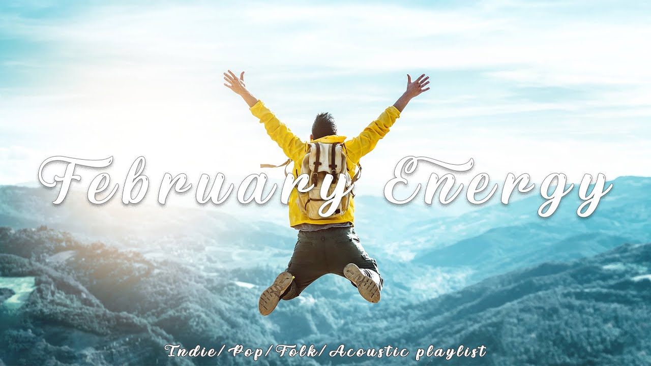 February Energy | Songs for your trip that great  ~ Best indie 2024 mix