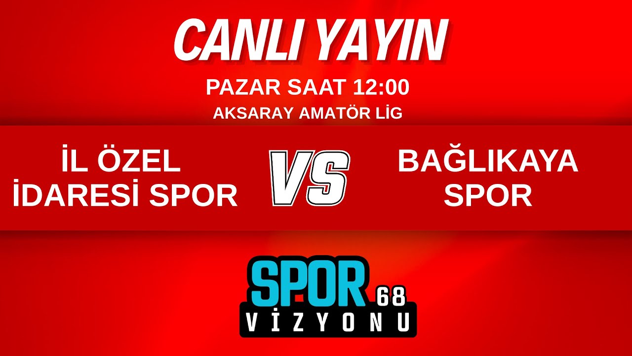 İL ÖZEL İDARESİ SPOR - BAĞLIKAYASPOR AKSARAY AMATÖR LİG 10. HAFTA
