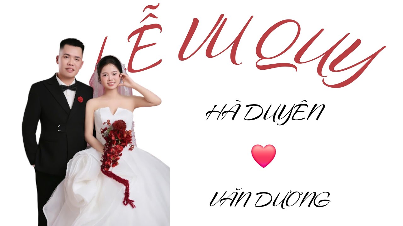 LỄ VU QUY HÀ DUYÊN - VĂN DƯƠNG | ĐÁM CƯỚI MƯỜNG TRẬM