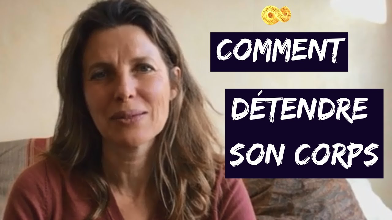 COMMENT DÉTENDRE son CORPS et DÉSTRESSER