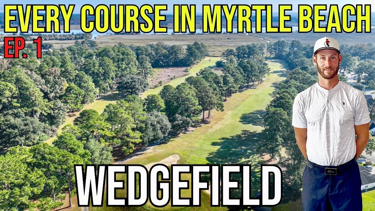 Every Course in Myrtle Beach | Wedgefield | Front 9 | Ep. 1