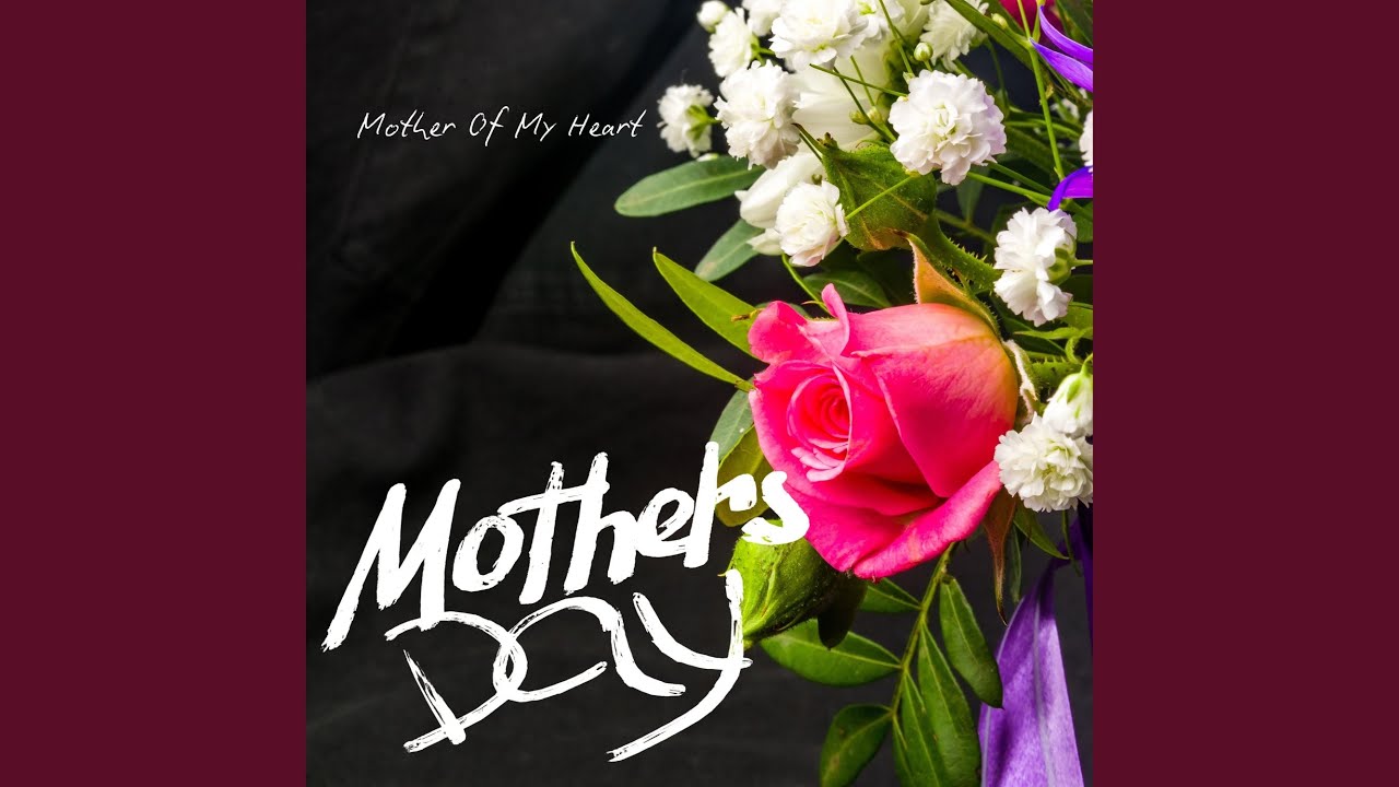Mother Of My Heart