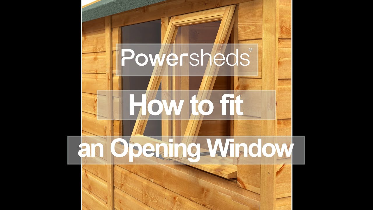 How to fit an opening window - Powersheds Installation Video