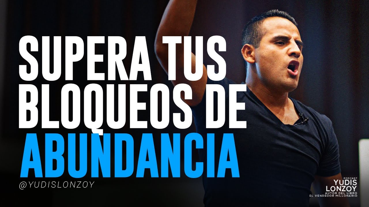 Cambia Tu Relación con el DINERO y Supera los BLOQUEOS de ABUNDANCIA en tu VIDA | Yudis Lonzoy