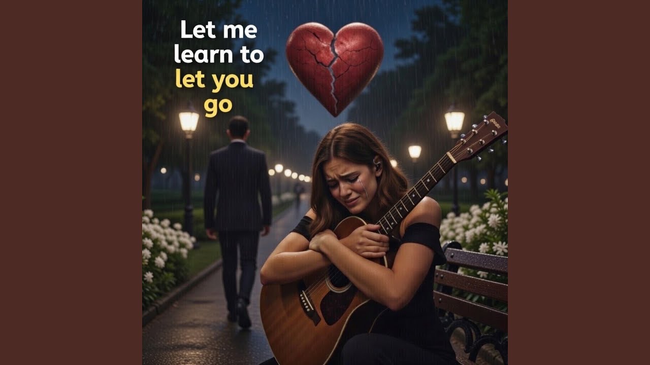 Let me learn to let you go