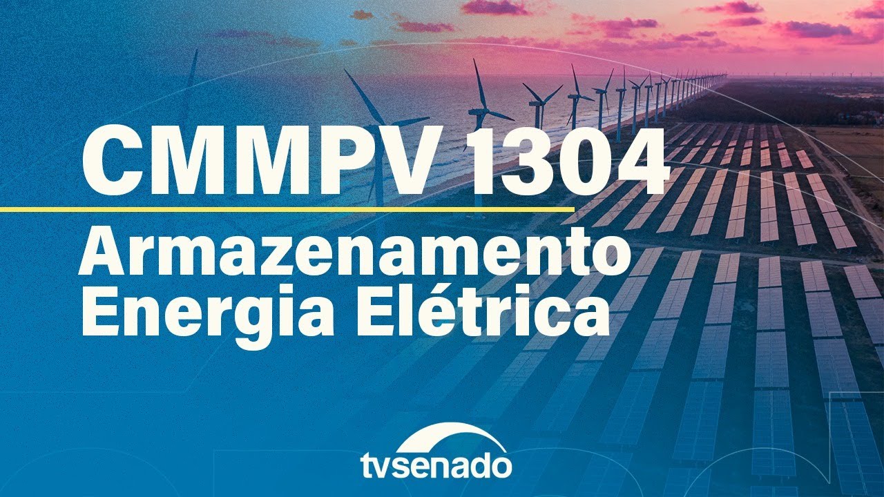Comissão Mista da MP 1.304/2025 debate armazenamento de energia elétrica – 16/10/25