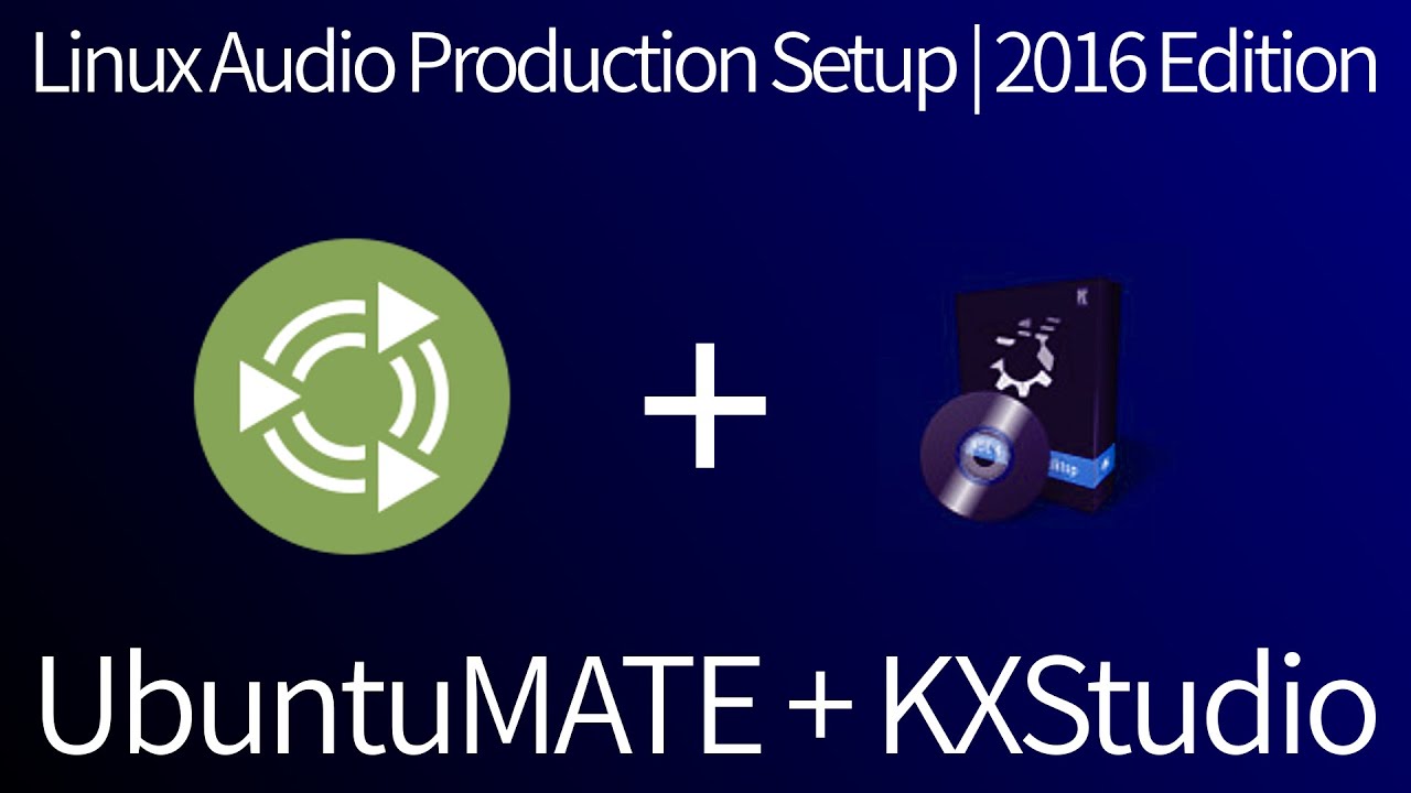 Linux Audio Production Setup | 2016 Edition [Ubuntu MATE + KXStudio]
