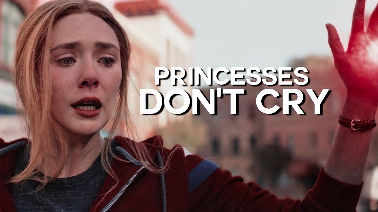 Wanda Maximoff || Princesses Don't Cry