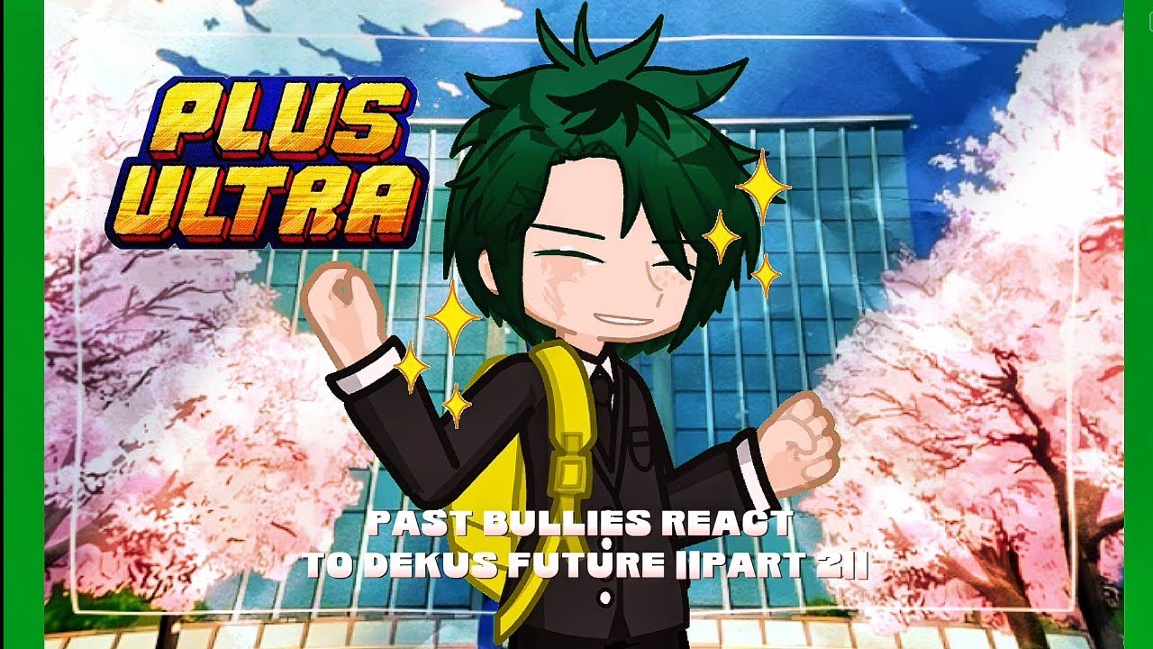 PAST BULLIES REACT TO DEKUS FUTURE|| PART 2/2 || GACHA LIFE 2 || READ DESCRIPTION  FIRST ❗❗ 