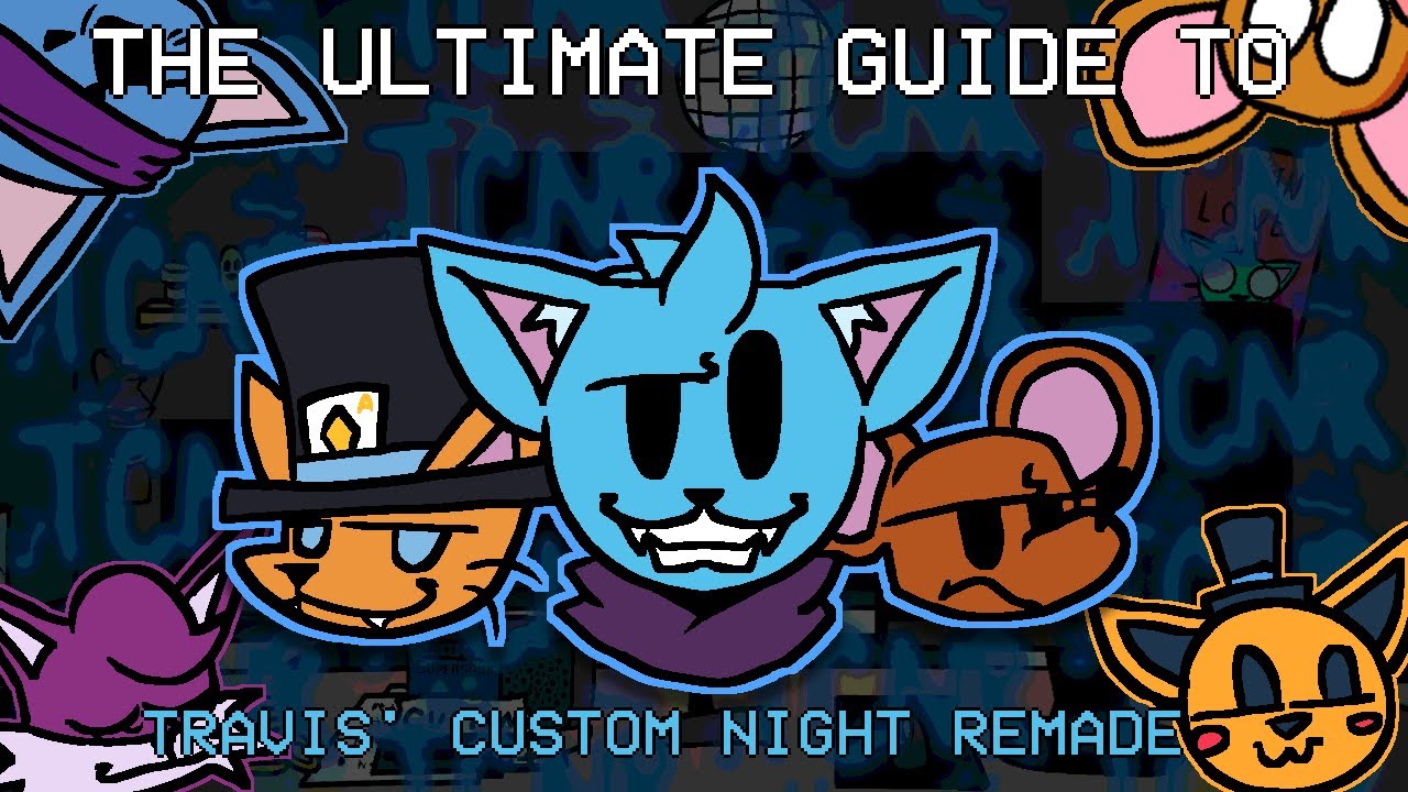 The ULTIMATE GUIDE to Travis' Custom Night | Remade