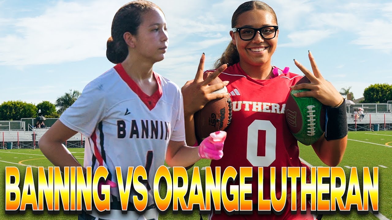 Orange Lutheran vs Banning🔥- #1 Flag Team In The Nation 👀🍿- Makena Cook Is The Truth‼️ - Week 0