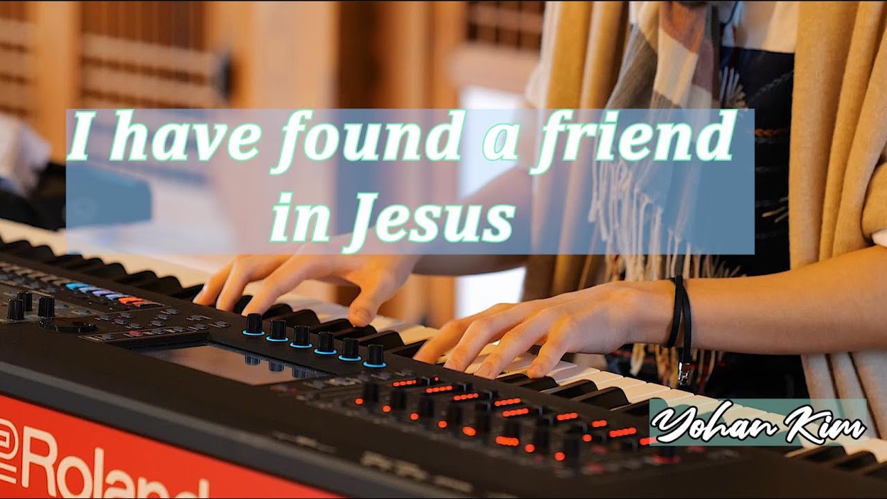 I have found a friend in Jesus (내 진정 사모하는) by Yohan Kim