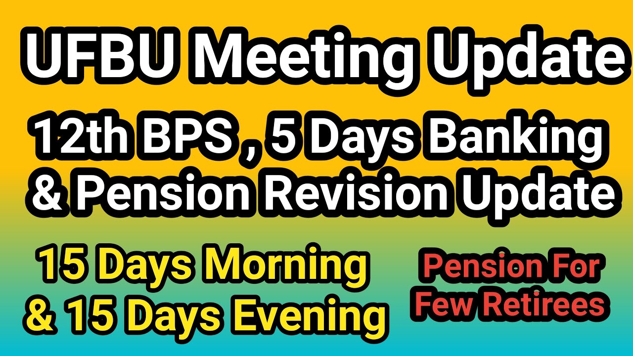 UFBU Circular : 5 Days Banking , Pension Revision , 12th Bipartite Settlement