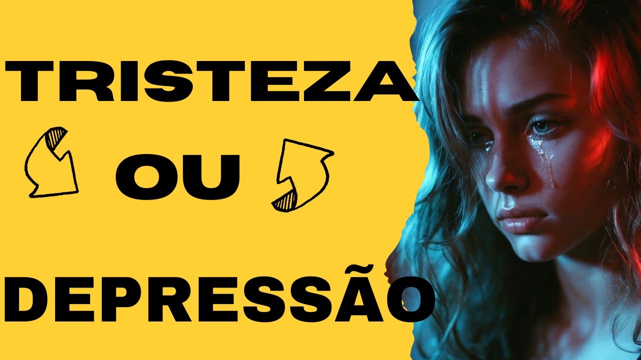 Depressão vs Tristeza Qual é a Diferença Real?