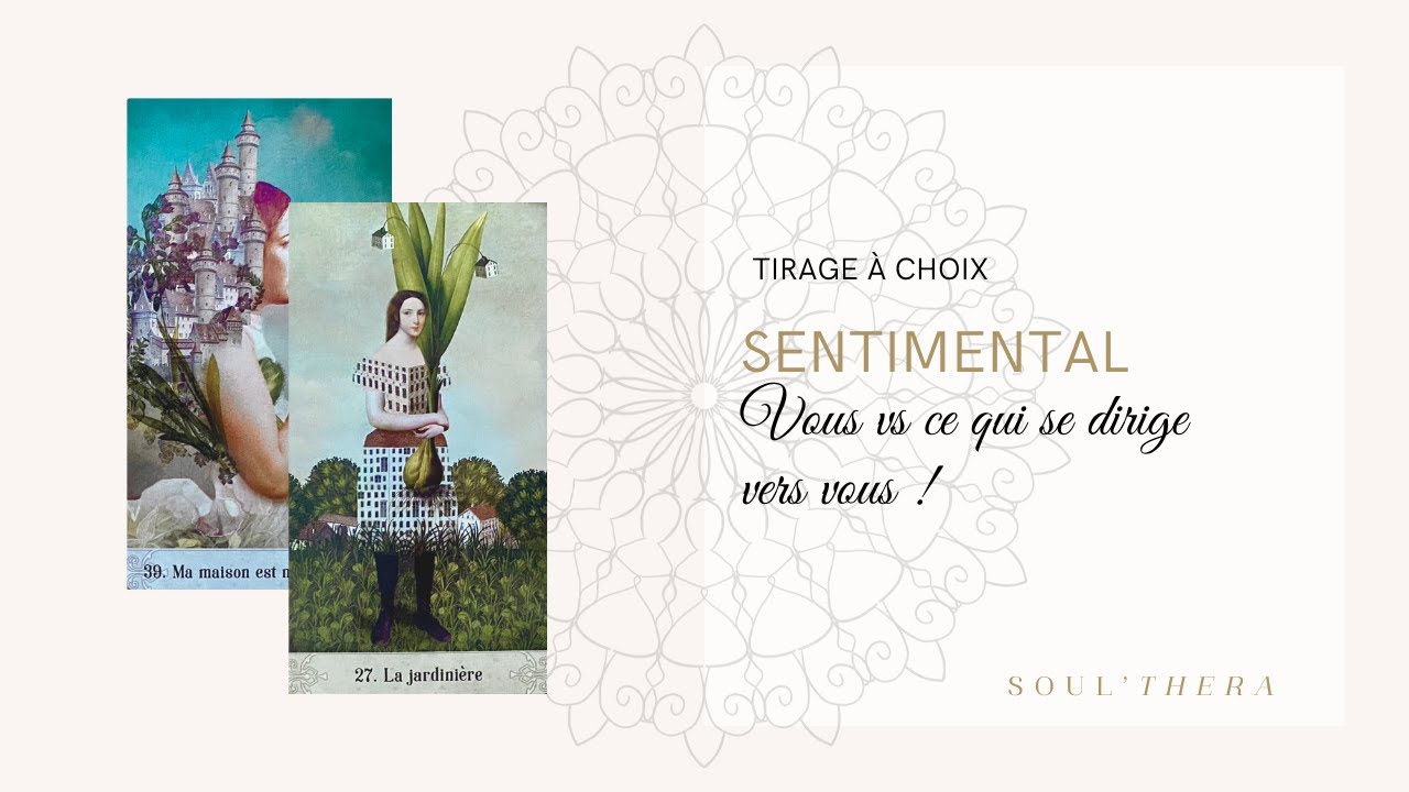 Tirage &agrave; choix  ❤️  Sentimental : O&ugrave; en &ecirc;tes vous et qu'est qui se dirige vers vous ? (intemporel)