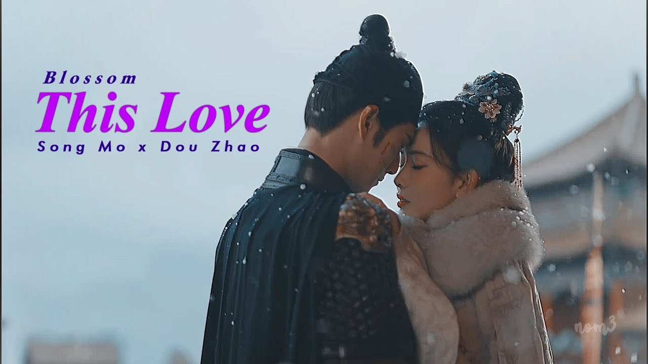 Song Mo x Dou Zhao | This Love | Blossom 九重紫 | FMV