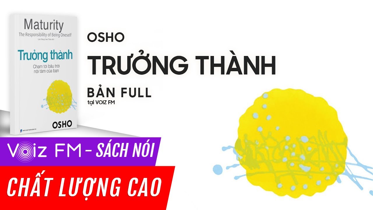 Sách nói Osho - Trưởng Thành. Chạm Tới Bầu Trời Nội Tâm Của Bạn | Voiz FM