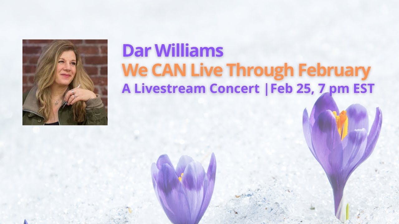 Thurs, Feb 25 @ 7pm EST: Dar Williams - We CAN Live Through February