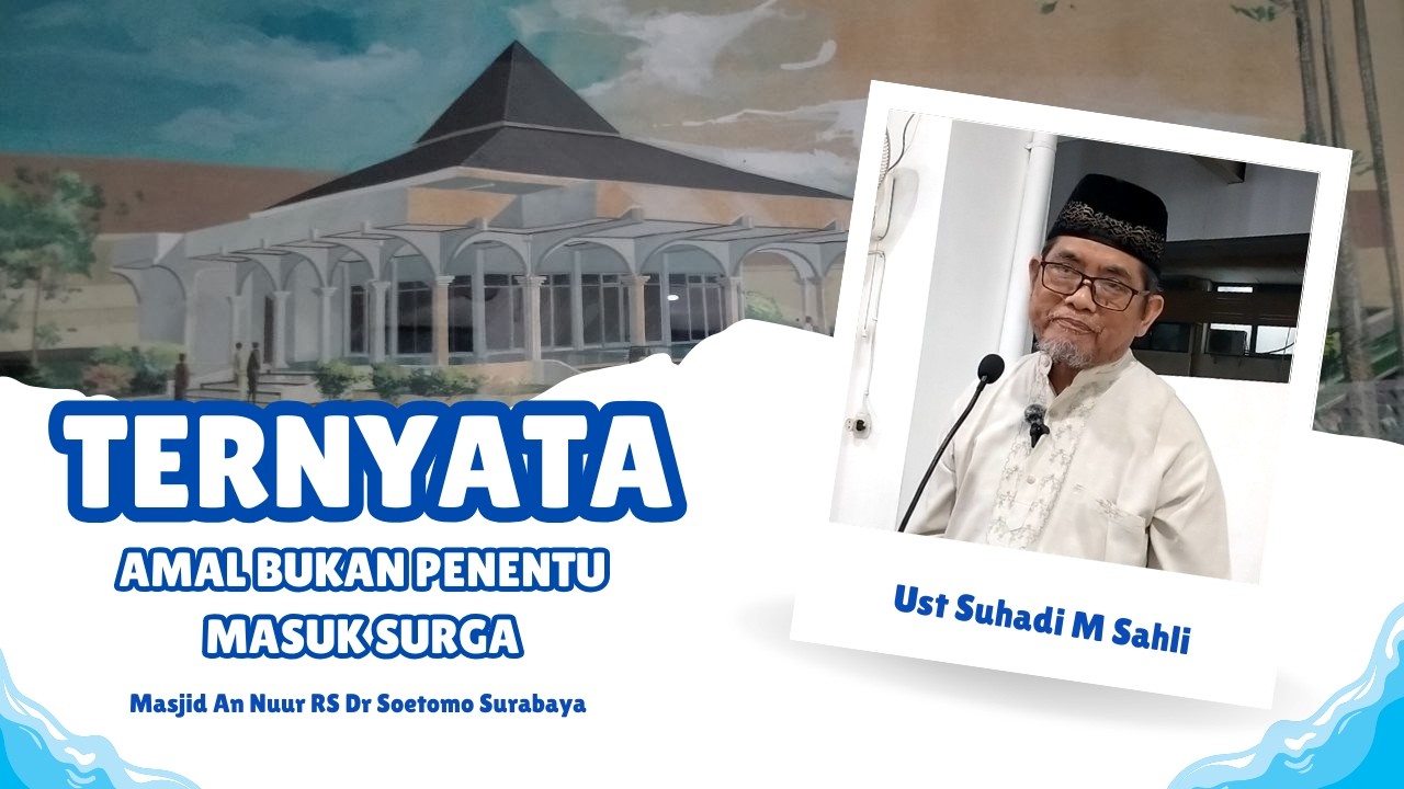 Ternyata Amal Bukan Penentu Masuk Surga - Masjid An Nuur RS Dr Soetomo