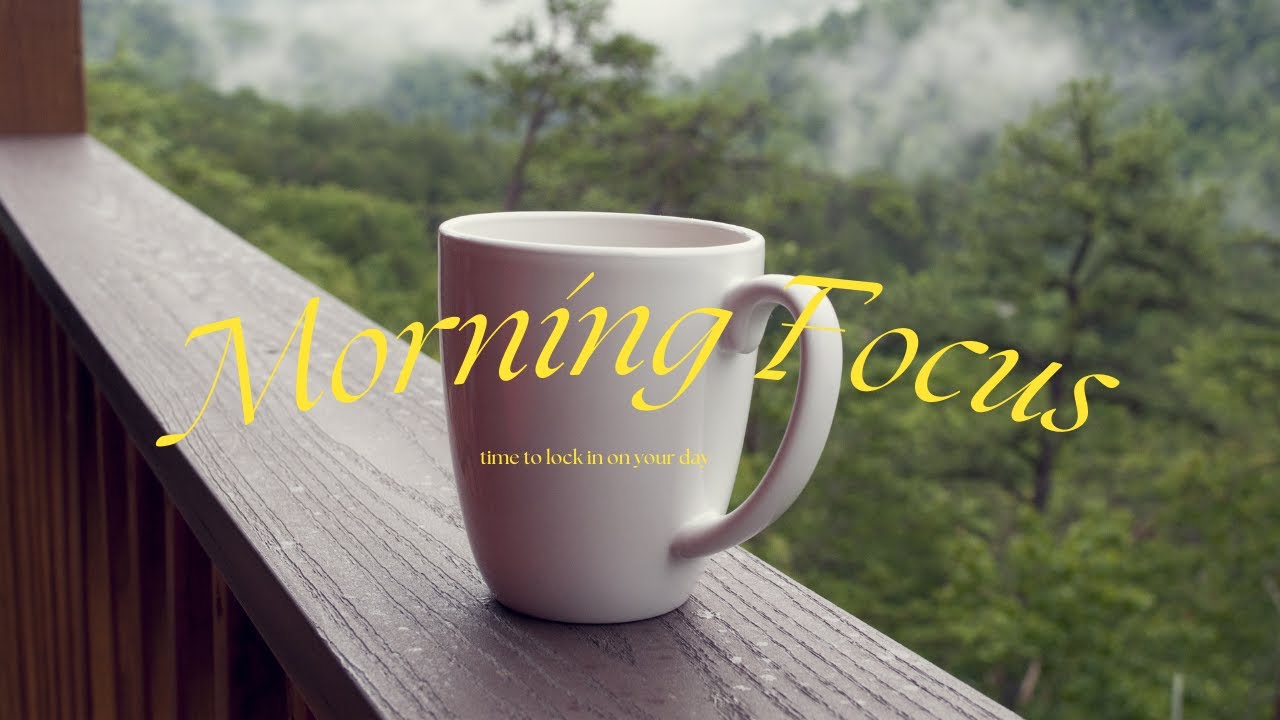 Morning Focus Music ☀️ For Studying, Reading, & Work