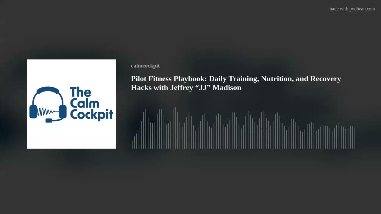 Pilot Fitness Playbook: Daily Training, Nutrition, and Recovery Hacks with Jeffrey &ldquo;JJ&rdquo; Madison