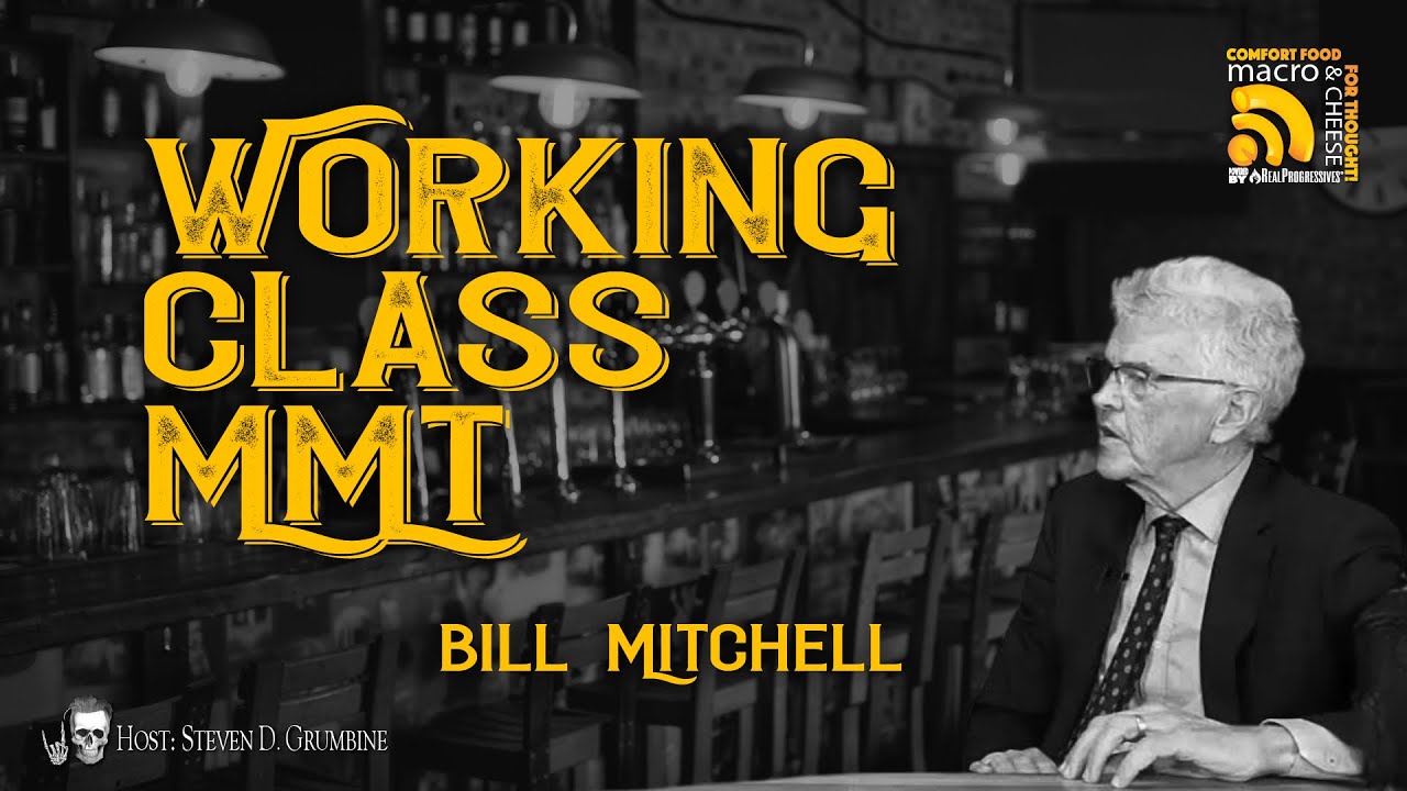 Working Class MMT w/ Bill Mitchell